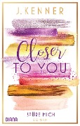 Cover-Bild zum Titel 'Closer to you (2): Spüre mich' von 'J. Kenner'