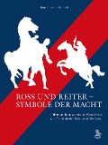 Cover-Bild zum Titel 'Ross und Reiter - Symbole der Macht' von 'Renate Prochno-Schinkel'