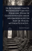 Cover-Bild zum Titel 'De Beteekenis Van De Wetenschap Van Het Folklore Voor De Godsdienstgeschiedenis Onderzocht En Aan De Holda-mythen Getoetst...' von 'Laurentius Knappert'