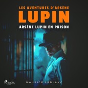 Cover-Bild zum Titel 'Arsène Lupin en prison ¿ Les aventures d'Arsène Lupin' von 'Maurice Leblanc'