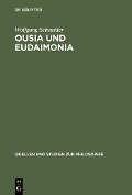 Ousia und Eudaimonia - Wolfgang Schneider