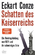 Cover-Bild zum Titel 'Schatten des Kaiserreichs' von 'Eckart Conze'