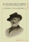 Cover-Bild zum Titel 'Io non sono che un critico. Le prime di Verdi alla Scala nella stampa d'epoca (1839-1893)' von 'Noemi Manzoni'
