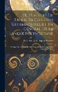 Cover-Bild zum Titel 'Du Dialecte De Tahiti, De Celui Des Îles Marquises, Et, En Général, De La Langue Polynésienne: Ouvrage Qui a Remporté, En 1852, Le Prix De Linguistiqu' von 'Pierre Louis Jean Baptiste Gaussin'