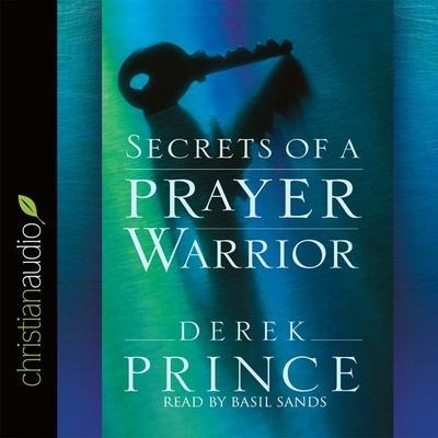 Secrets of a Prayer Warrior - Derek Prince