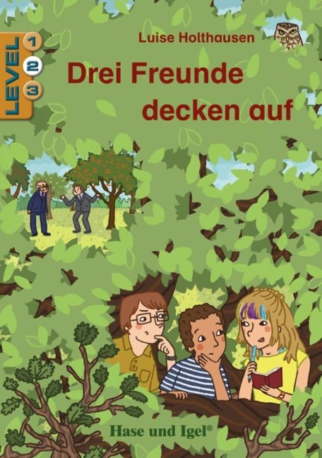 Drei Freunde decken auf / Level 2. Schulausgabe - Luise Holthausen