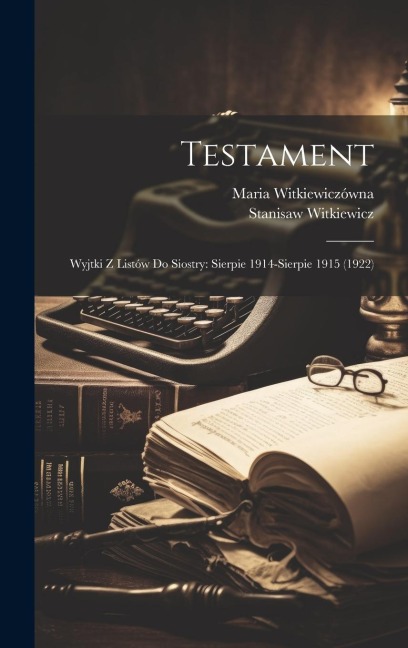 Testament - Stanisaw Witkiewicz, Maria Witkiewiczówna