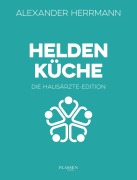 Cover-Bild zum Titel 'Heldenküche - Die Hausärzte-Edition' von 'Alexander Herrmann'