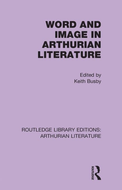 Word and Image in Arthurian Literature - 