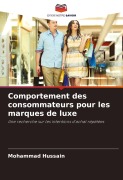 Cover-Bild zum Titel 'Comportement des consommateurs pour les marques de luxe' von 'Mohammad Hussain'