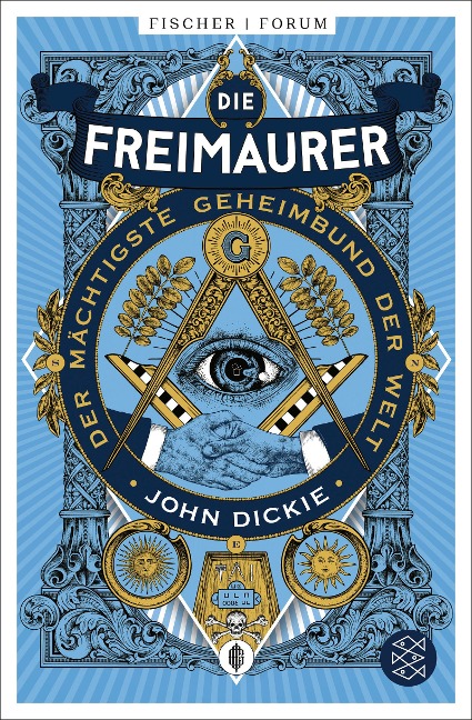 Die Freimaurer - Der mächtigste Geheimbund der Welt - John Dickie