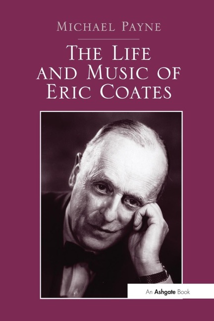The Life and Music of Eric Coates - Michael Payne