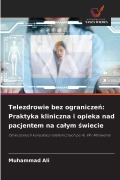 Cover-Bild zum Titel 'Telezdrowie bez ogranicze¿: Praktyka kliniczna i opieka nad pacjentem na ca¿ym ¿wiecie' von 'Muhammad Ali'