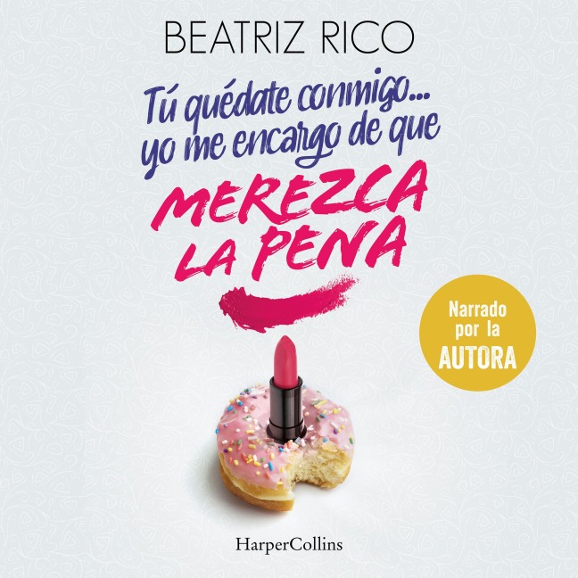 Tú quédate conmigo... yo me encargo de que merezca la pena - Beatriz Rico