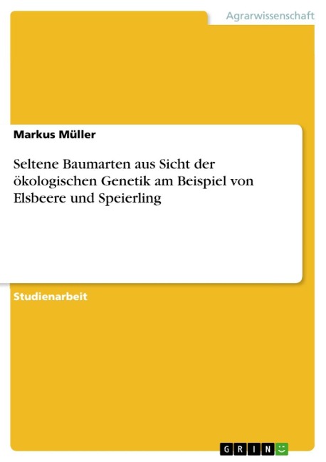 Seltene Baumarten aus Sicht der ökologischen Genetik am Beispiel von Elsbeere und Speierling - Markus Müller