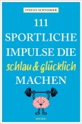 Cover-Bild zum Titel '111 sportliche Impulse, die schlau und glücklich machen' von 'Stefan Schneier'