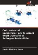 Cover-Bild zum Titel 'Culture/valori immateriali per le azioni degli Obiettivi di Sviluppo Sostenibile' von 'Shirley Mo Ching Yeung'
