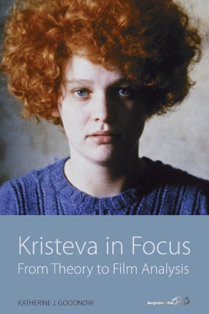 Kristeva in Focus - Katherine J. Goodnow