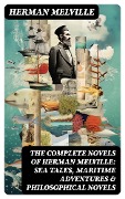 Cover-Bild zum Titel 'The Complete Novels of Herman Melville: Sea Tales, Maritime Adventures & Philosophical Novels' von 'Herman Melville'