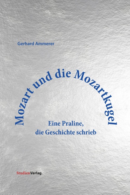 Mozart und die Mozartkugel - Gerhard Ammerer
