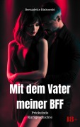 Cover-Bild zum Titel 'Mit dem Vater meiner BFF' von 'Bernadette Binkowski'