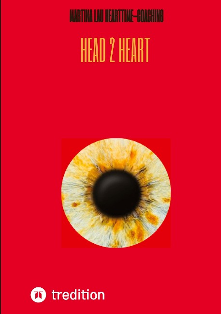 Head 2 Heart - Ein Dialog von Kopf und Herz, der dich dem wirklichen Verstehen ein Stück näher bringt - Martina Lau Hearttime-Coaching