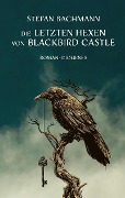 Cover-Bild zum Titel 'Die letzten Hexen von Blackbird Castle' von 'Stefan Bachmann'