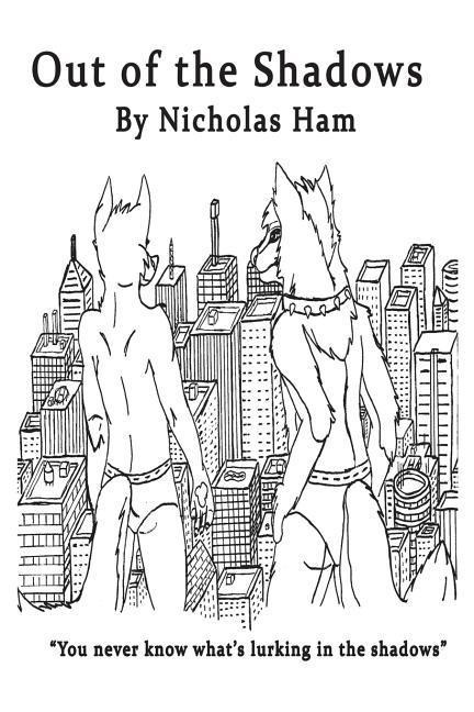 Out of the Shadows: You Never Know What's Lurking in the Shadows - Nicholas Ham