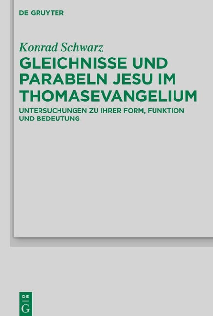 Gleichnisse und Parabeln Jesu im Thomasevangelium - Konrad Schwarz