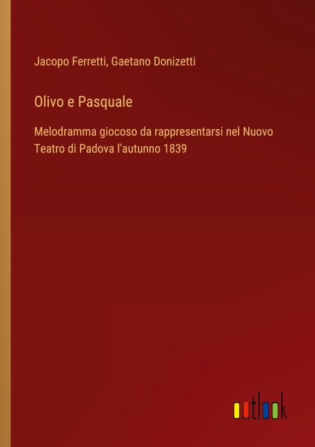 Olivo e Pasquale - Jacopo Ferretti, Gaetano Donizetti