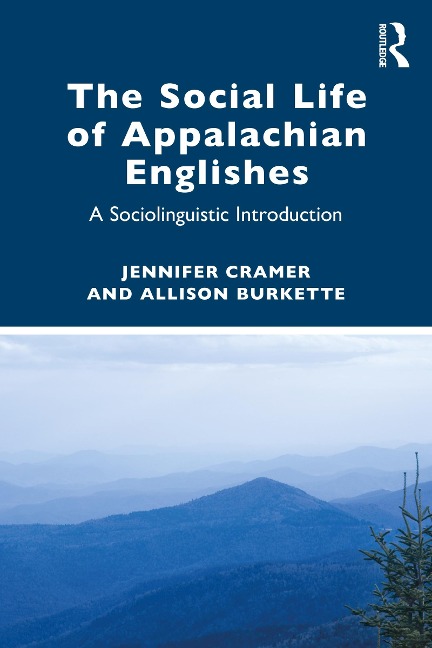 The Social Life of Appalachian Englishes - Jennifer Cramer, Allison Burkette