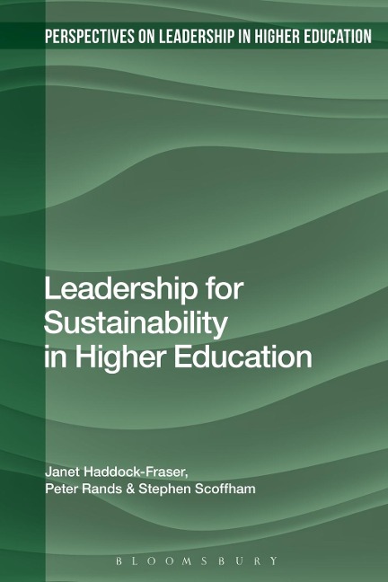 Leadership for Sustainability in Higher Education - Janet Haddock-Fraser, Stephen Scoffham, Peter Rands