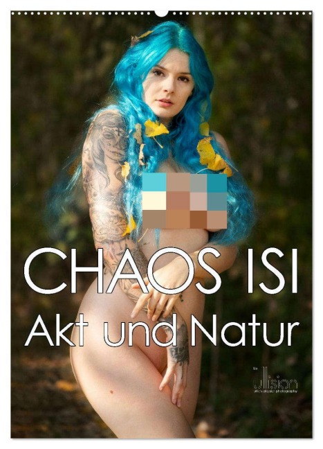 CHAOS ISI - Akt und Natur (Wandkalender 2026 DIN A2 hoch), CALVENDO Monatskalender - Ulrich Allgaier ullision