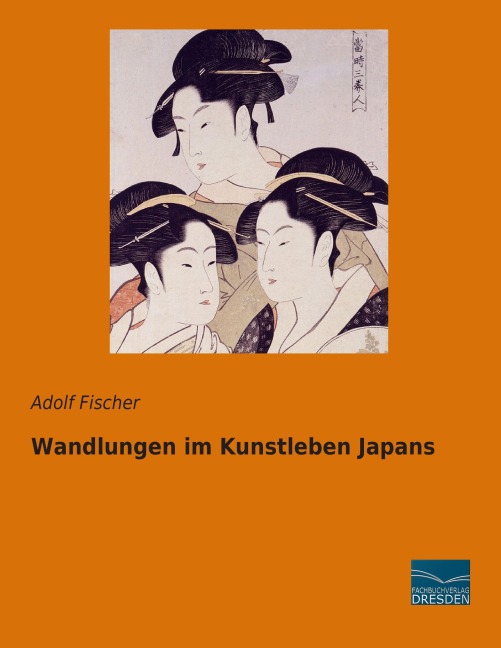 Wandlungen im Kunstleben Japans - Adolf Fischer