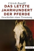 Cover-Bild zum Titel 'Das letzte Jahrhundert der Pferde' von 'Ulrich Raulff'