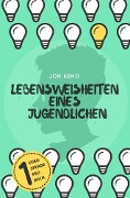 Lebensweisheiten eines Jugendlichen - Jon Keno