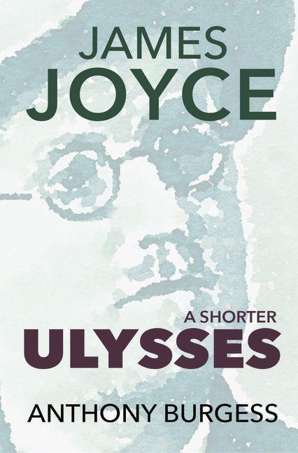 A Shorter Ulysses - Anthony Burgess