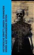 Cover-Bild zum Titel 'Historische Ermittlungen: Spannende Krimis aus vergangenen Zeiten' von 'Josephine Tey, Arthur Conan Doyle, Karl Von Holtei, Eufemia Von Adlersfeld-Ballestrem, Jakob Wassermann'