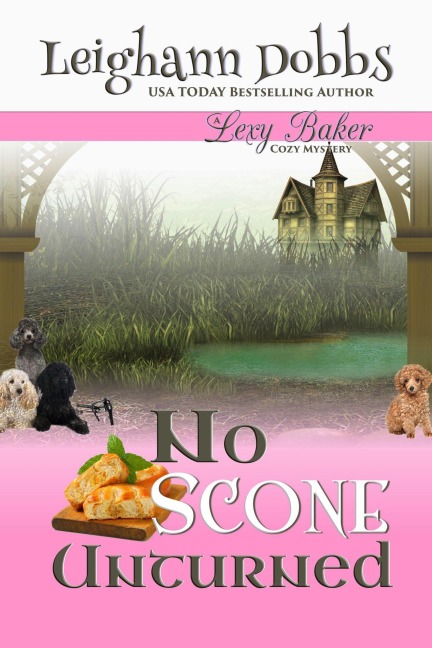 No Scone Unturned (Lexy Baker Cozy Mystery Series, #12) - Leighann Dobbs