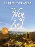 Cover-Bild zum Titel 'Du bist der Weg und das Ziel' von 'Cheryl Strayed'