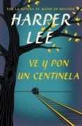 Cover-Bild zum Titel 'Ve Y Pon Un Centinela / Go Set a Watchman' von 'Harper Lee'