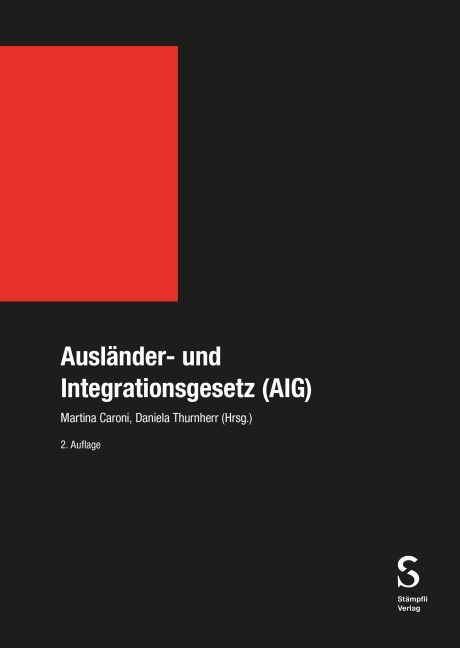 Ausländer- und Integrationsgesetz (AIG) - Martina Caroni, Daniela Thurnherr