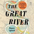 The Great River - Boyce Upholt