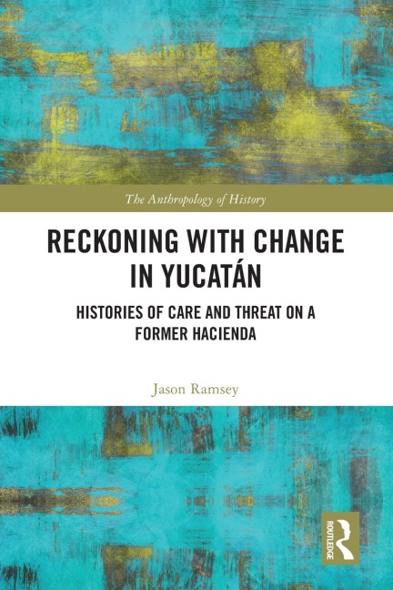 Reckoning with Change in Yucatán - Jason Ramsey