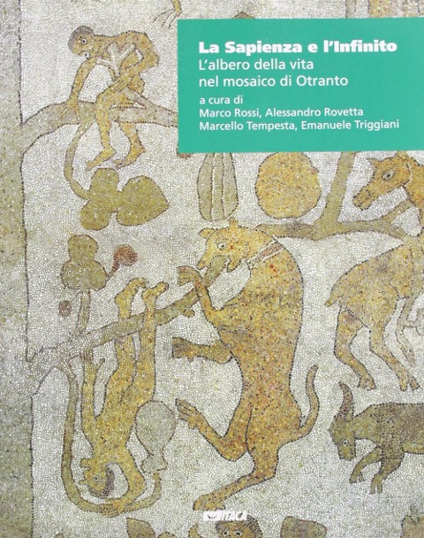 La sapienza e l'infinito. L'albero della vita nel mosaico di Otranto - 