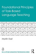 Cover-Bild zum Titel 'Foundational Principles of Task-Based Language Teaching' von 'Martin East'