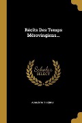 Cover-Bild zum Titel 'Récits Des Temps Mérovingiens...' von 'Augustin Thierry'