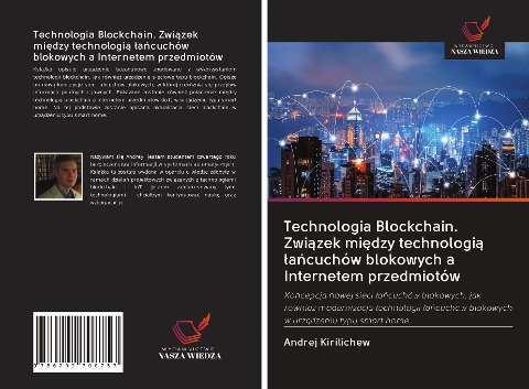 Technologia Blockchain. Zwi¿zek mi¿dzy technologi¿ ¿a¿cuchów blokowych a Internetem przedmiotów - Andrej Kirilichew