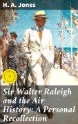 Cover-Bild zum Titel 'Sir Walter Raleigh and the Air History: A Personal Recollection' von 'H. A. Jones'