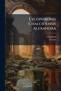 Cover-Bild zum Titel 'Lycophronis Chalcidensis Alexandra' von 'Tzetzès'